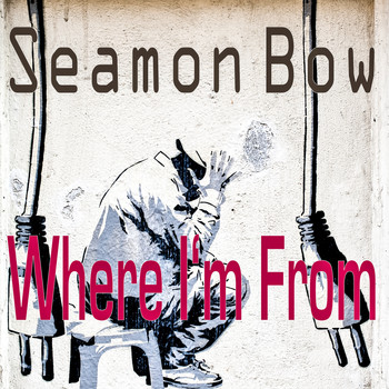 Seamon Bow / - Where I'm From
