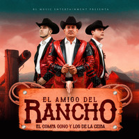El Compa Gono Y Los De La Ceiba - El Amigo Del Rancho