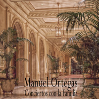 Manuel Ortegas / Manuel Ortegas - Conciertos con la Familia