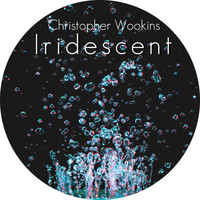 Christopher Wookins / - Iridescent