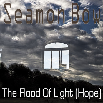 Seamon Bow / - The Flood of Light (Hope)