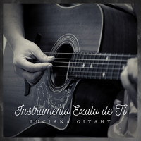 Luciana Gitahy / - Instrumento Exato de Ti