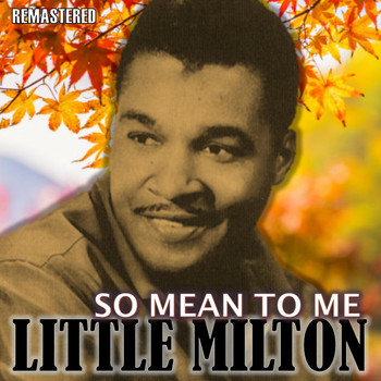 Little Milton - So Mean to Me (Remastered)