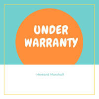 Howard Marshall - Under Warranty