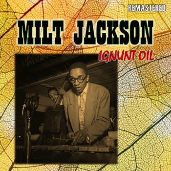 Milt Jackson - Ignunt Oil (Remastered)