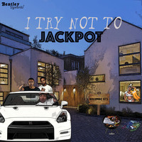 Jackpot - I Try Not To