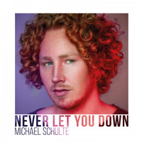 Michael Schulte - Never Let You Down