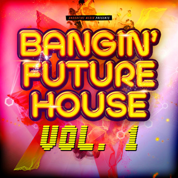 Various Artists - Bangin' Future House, Vol. 1