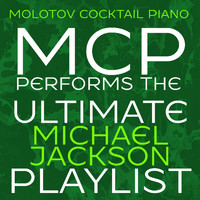 Molotov Cocktail Piano - MCP Performs the Ultimate Michael Jackson Playlist