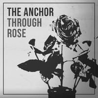 The Anchor - Through Rose