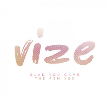Vize - Glad You Came (Remixes)