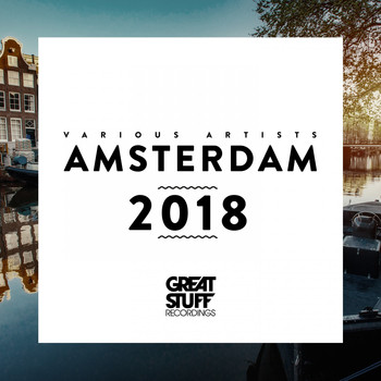 Various Artists - Great Stuff Pres. Amsterdam 2018