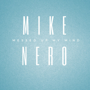 Mike Nero - Messed up My Mind