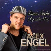 Alex Engel - Diese Nacht (Sag nicht nein)
