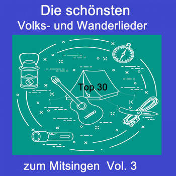 Various Artists - Top 30: Die schönsten Volks- Und Wanderlieder zum Mitsingen, Vol. 3