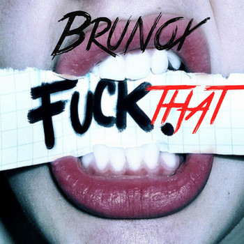 Brunox - Fuck That (Explicit)