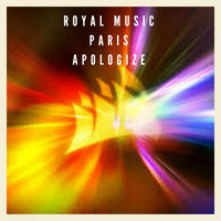 Royal music Paris - Apologize