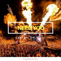 Central Galactic - Need You