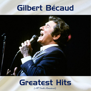 Gilbert Bécaud - Greatest Hits (All Tracks Remastered)