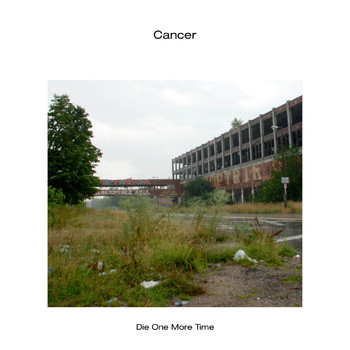 Cancer - Die One More Time
