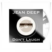 Jean Deep - Don't Laugh (DJ Eef Remix)