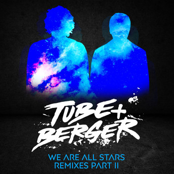 Tube & Berger - We Are All Stars (Remixes Part II)