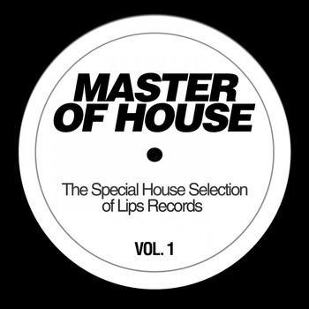 Various Artists - Master of House, Vol. 1 (The Special House Selection of Lips Records)