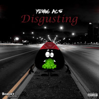 Young Ace - Disgusting (Explicit)