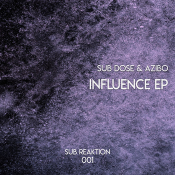 Sub Dose & Azibo - Influence EP