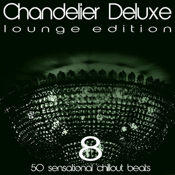 Various Artists - Chandelier Deluxe, Vol. 8 (Sensational Chillout Beats)
