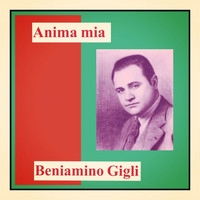 Beniamino Gigli - Anima mia