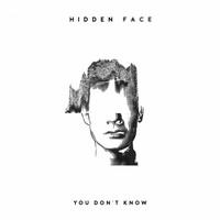 Hidden Face - You Don't Know