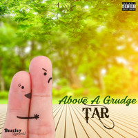 Tar - Above a Grudge (Explicit)