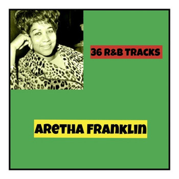 Aretha Franklin - 36 R&b Tracks (Explicit)
