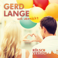 Gerd Lange - Voll verrückt (Kölsch Version)