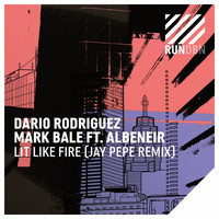 Dario Rodriguez & Mark Bale feat. Albeneir - Lit Like Fire (Jay Pepe Remix)