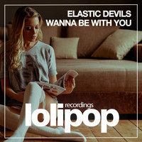 Elastic Devils - Wanna Be with You
