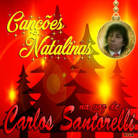 Carlos Santorelli - Canções Natalinas Na Voz de Carlos Santorelli