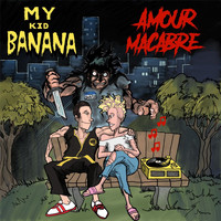 My Kid Banana - Amour Macabre (Explicit)