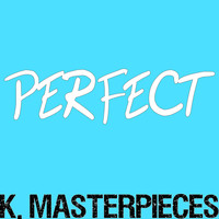 K. Masterpieces - Perfect (Originally Performed by Ed Sheeran) [Karaoke Instrumental]:
