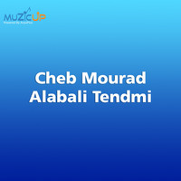 Cheb Mourad - Alabali Tendmi