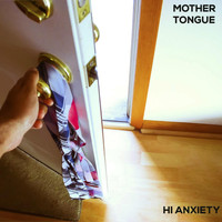 Mother Tongue - Hi Anxiety
