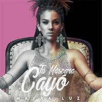 Mayra Luz - Tu Máscara Cayó (Explicit)