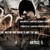 G - The Way of the Grave Is Not the Way