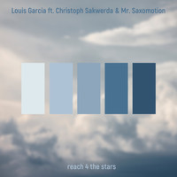 Louis Garcia - Reach 4 the Stars