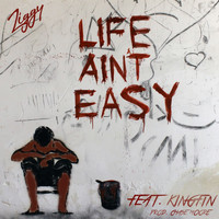 Ziggy - Life Ain't Easy (Explicit)