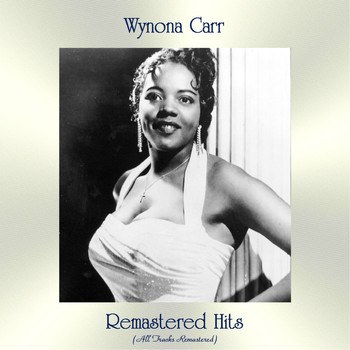 Wynona Carr - Remastered Hits (All Tracks Remastered)