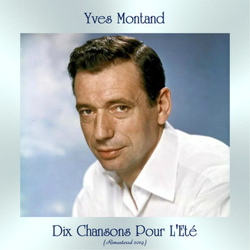 Yves Montand - Dix Chansons Pour L'Eté (Remastered 2019)