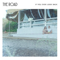 The Road - If You Ever Look Back