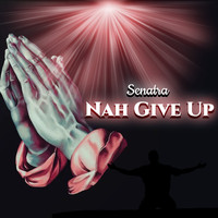 Senatra / - Nah Give Up